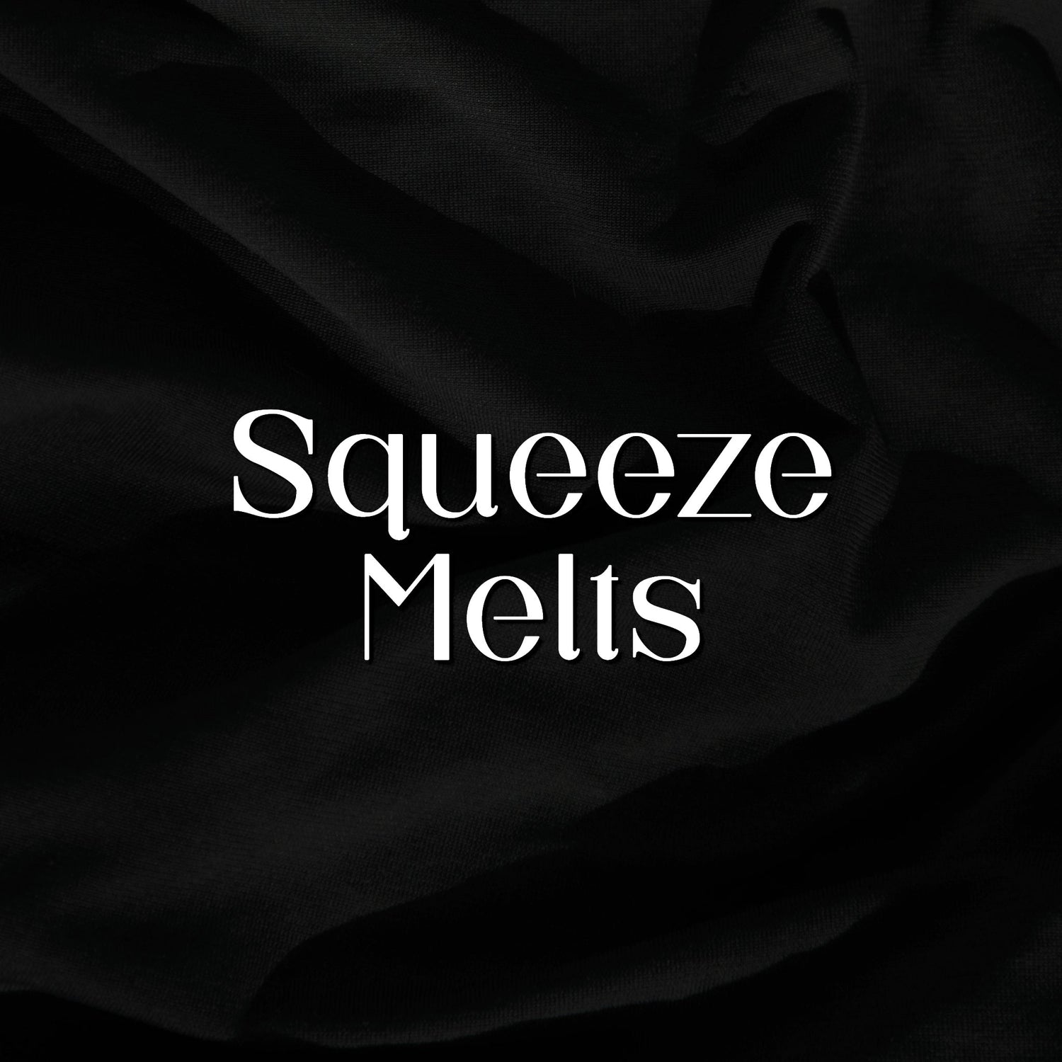 Squeeze Melts