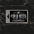 Dead is Better